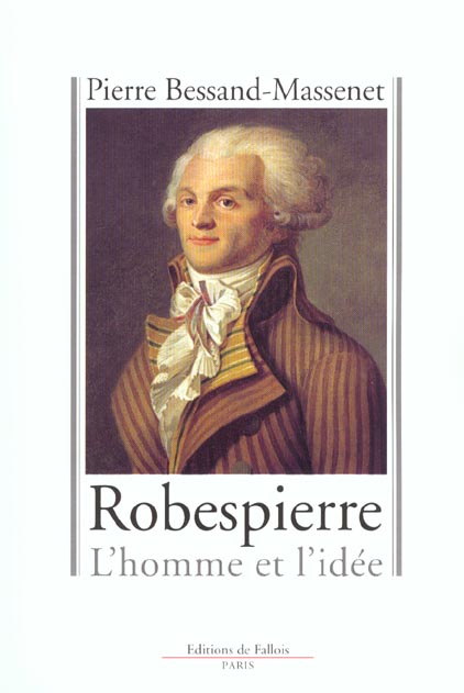 Robespierre. L'homme et l'idée