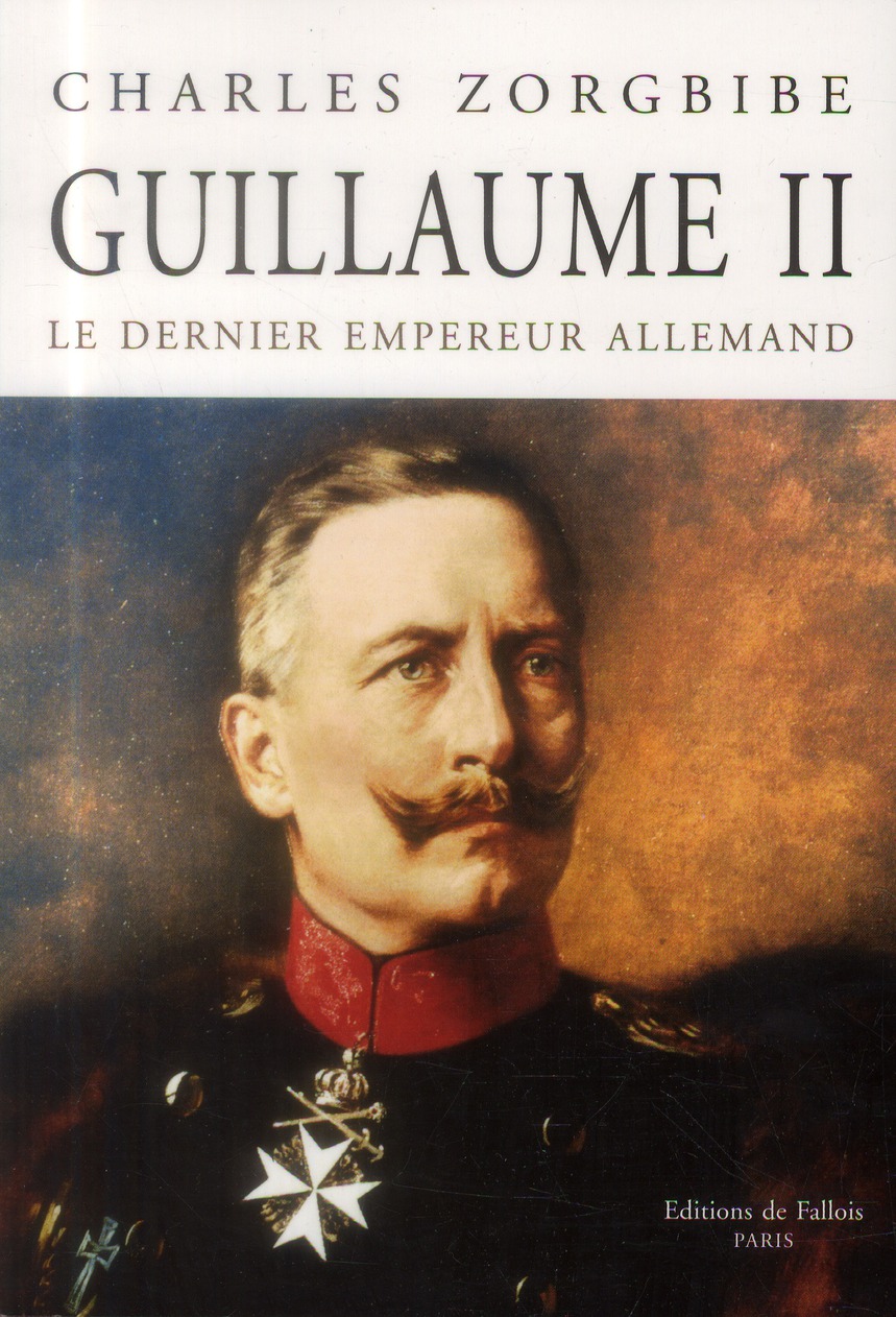 Guillaume II. Le dernier empereur allemand