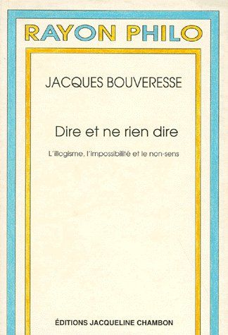 DIRE ET NE RIEN DIRE. L'illogisme, l'impossibilité et le non-sens