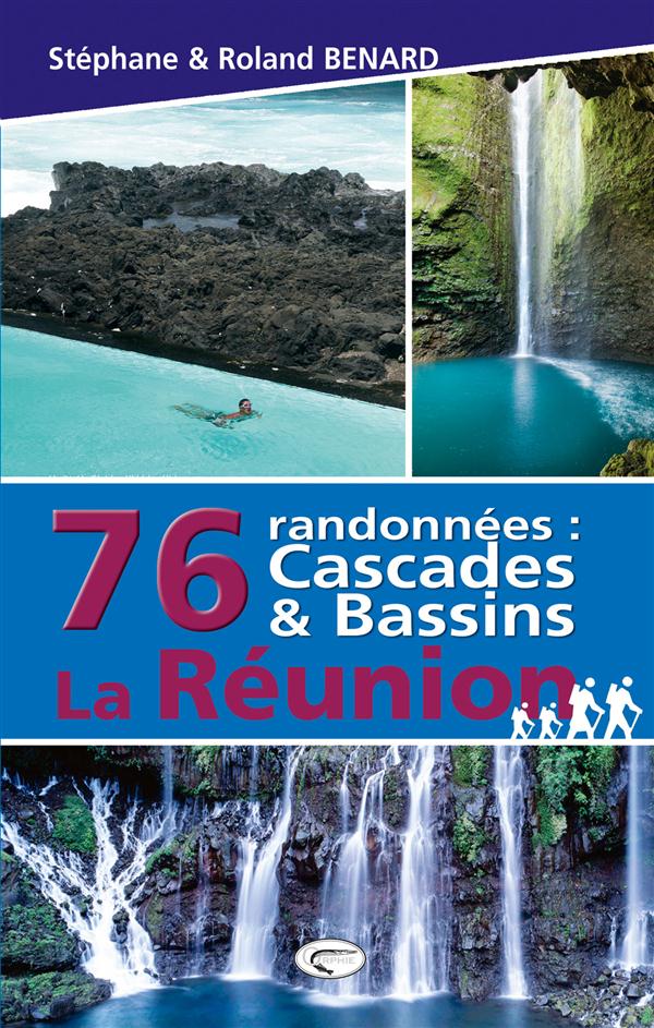 76 randonnées : cascades & bassins La Réunion