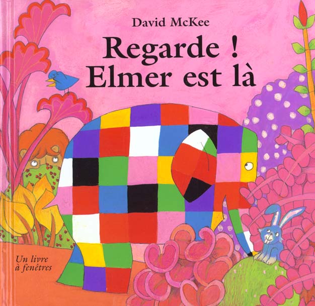 Regarde ! Elmer est là