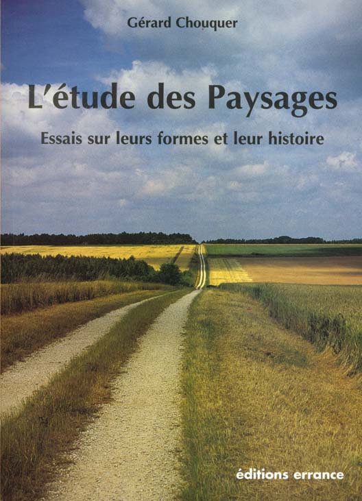 L'étude des paysages. Essais sur leurs formes et leur histoire
