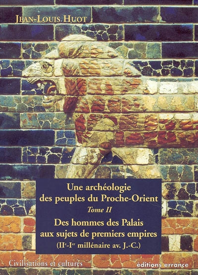 Une archéologie des peuples du Proche-Orient. Tome 2, Des hommes des Palais aux sujets des premiers