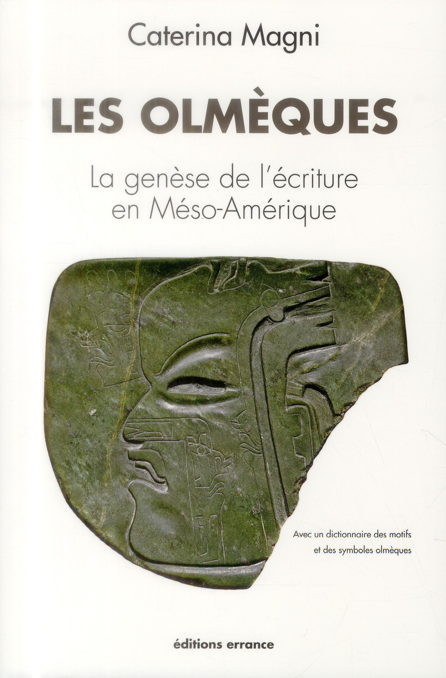 Les Olmèques. La genèse de l'écriture en Méso-Amérique