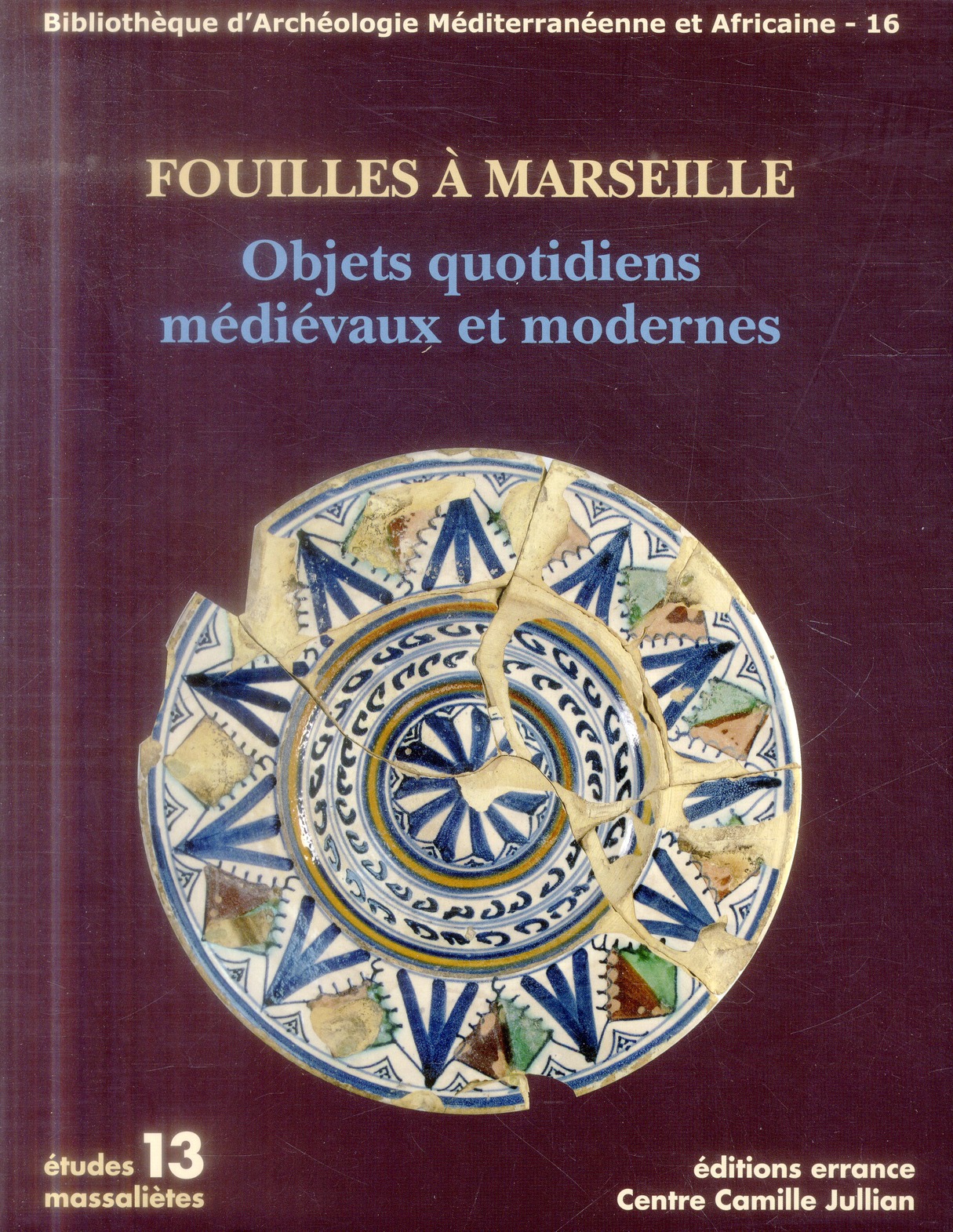 Fouilles à Marseille. Objets quotidiens médiévaux et modernes