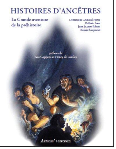 Histoires d'ancêtres. La grande aventures de la préhistoire, 5e édition revue et augmentée