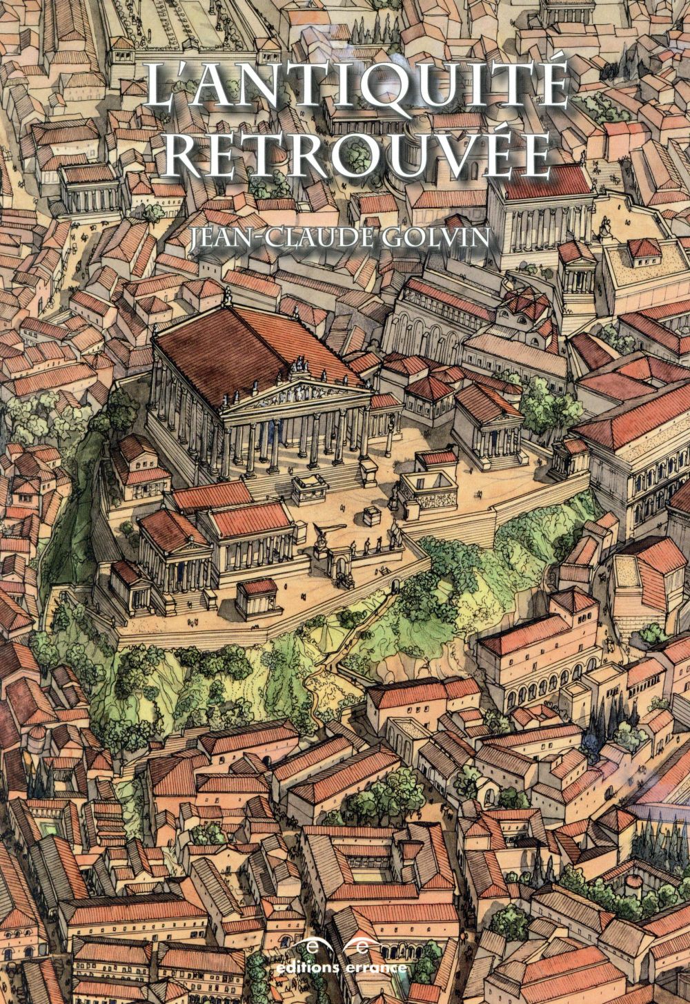 L'Antiquité retrouvée. 3e édition revue et augmentée