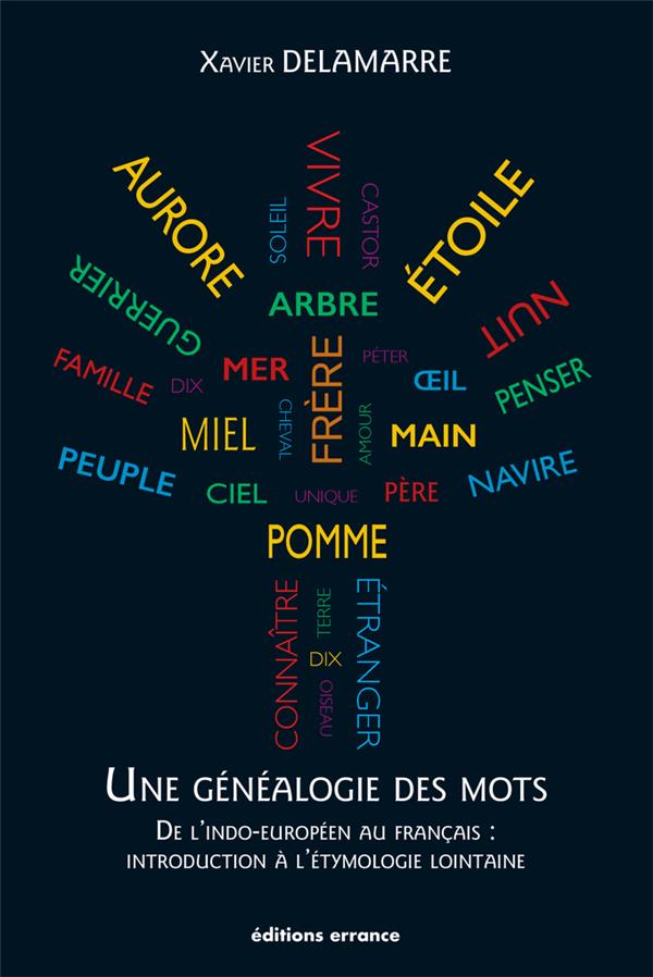 Une généalogie des mots. De l'indo-européen au français : introduction à l'étymologie lointaine (100