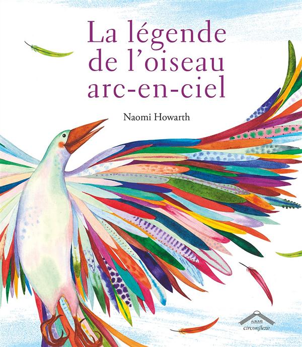 La légende de l'oiseau arc-en-ciel. Une légende amérindienne des Lenni-Lénapé