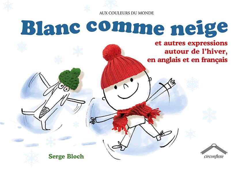 Blanc comme neige. Et autres expressions autour de l'hiver, en anglais et en français, Edition bilin
