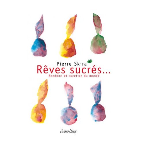 Rêves sucrés... Bonbons et sucettes du monde