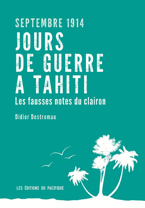 Jours de guerre à Tahiti, septembre 1914. Les fausses notes du clairon