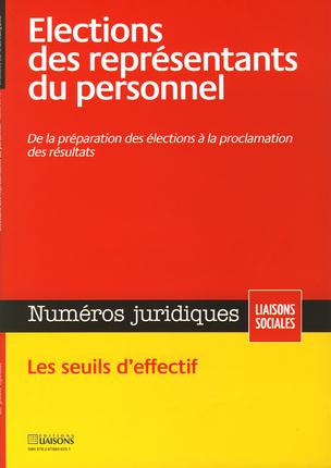 Numéros juridiques Juillet 2013 : Elections des représentants du personnel. De la préparation des él