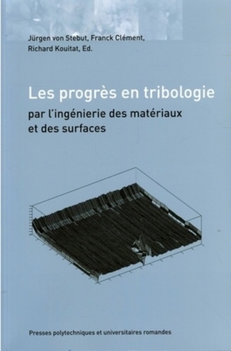 Les progrès en tribologie. Par l'ingéniérie des matériaux et des surfaces