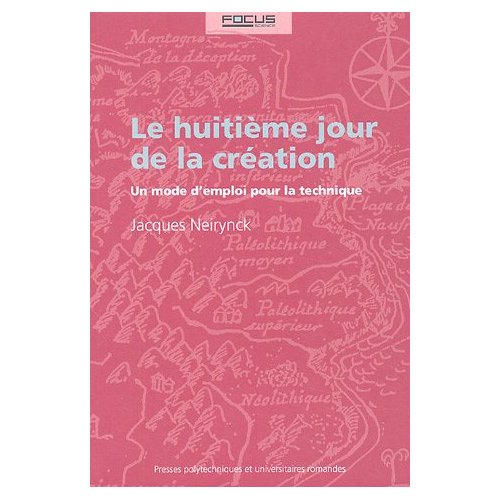 Le huitième jour de la création. Un mode d'emploi pour la technique