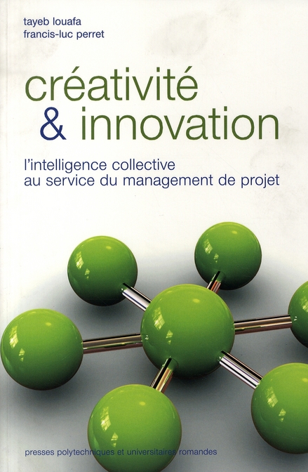 Créativité et innovation. L'intelligence collective au service du management de projets
