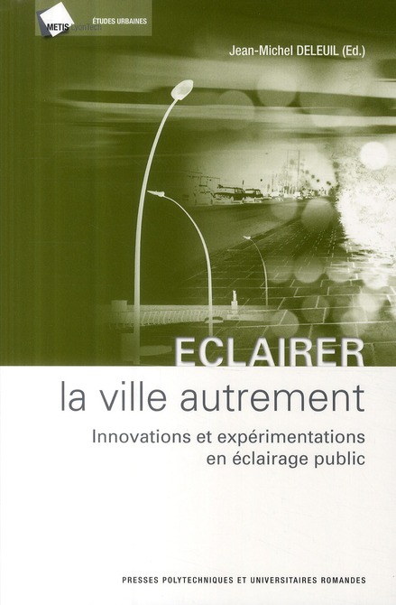 Eclairer la ville autrement. Innovations et expérimentations en éclairage public