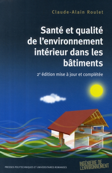 Santé et qualité de l'environnement intérieur dans les bâtiments. 2e édition revue et augmentée