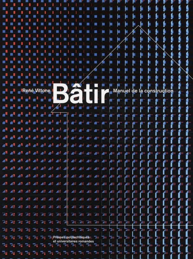 Bâtir. Manuel de la construction, 2e édition revue et augmentée