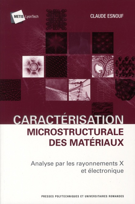 Caractérisation microstructurale des matériaux. Analyse par les rayonnements X et électronique