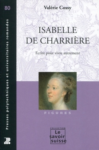 Isabelle de Charrière. Ecrire pour vivre autrement