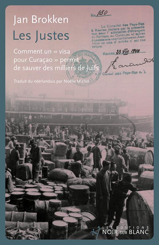 Les Justes. Comment un "visa pour Curaçao" permit de sauver des milliers de Juifs