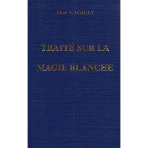 Traité sur la magie blanche. Ou Le Sentier du Disciple