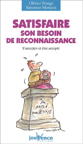 Satisfaire son besoin de reconnaissance. S'accepter et être accepté