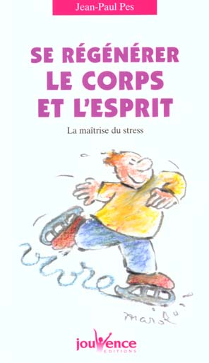 Se régénérer le corps et l'esprit. La maîtrise du stress