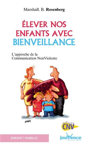 Elever nos enfants avec bienveillance. L'approche de la communication non violente