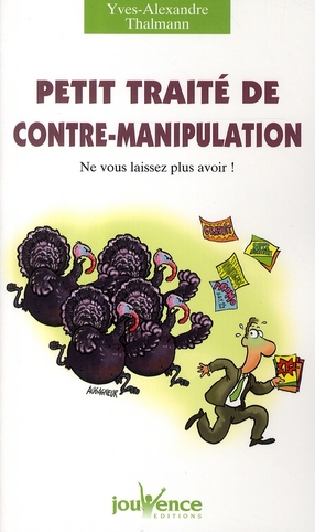 Petit traité de contre-manipulation. Ne vous laissez plus avoir !