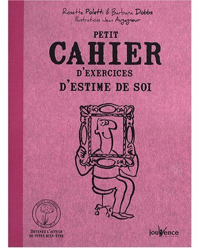 Petit cahier d'exercices d'estime de soi