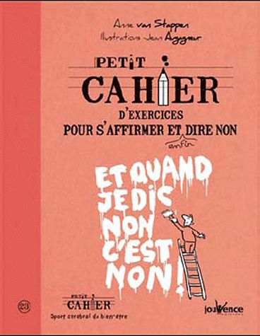 Petit cahier d'exercices pour s'affirmer et enfin oser dire non