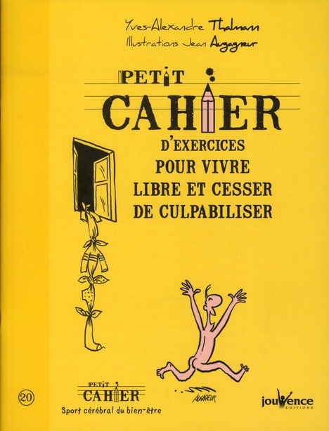Petit cahier d'exercices pour vivre libre et cesser de culpabiliser