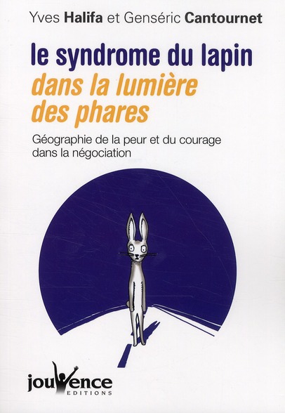 Le syndrome du lapin dans la lumière des phares. Géographie de la peur et du courage dans la négocia