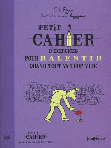 Petit cahier d'exercices pour ralentir quand tout va trop vite