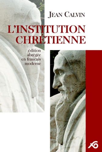L'institution chrétienne. Texte abrégé