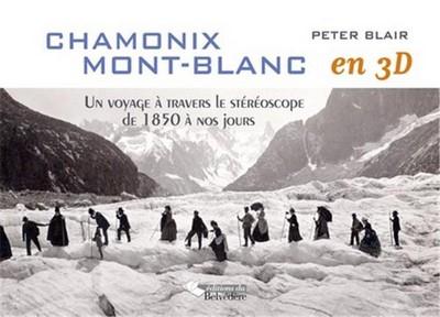Chamonix Mont-Blanc en 3D. Un voyage à travers le stéréoscope de 1850 à nos jours