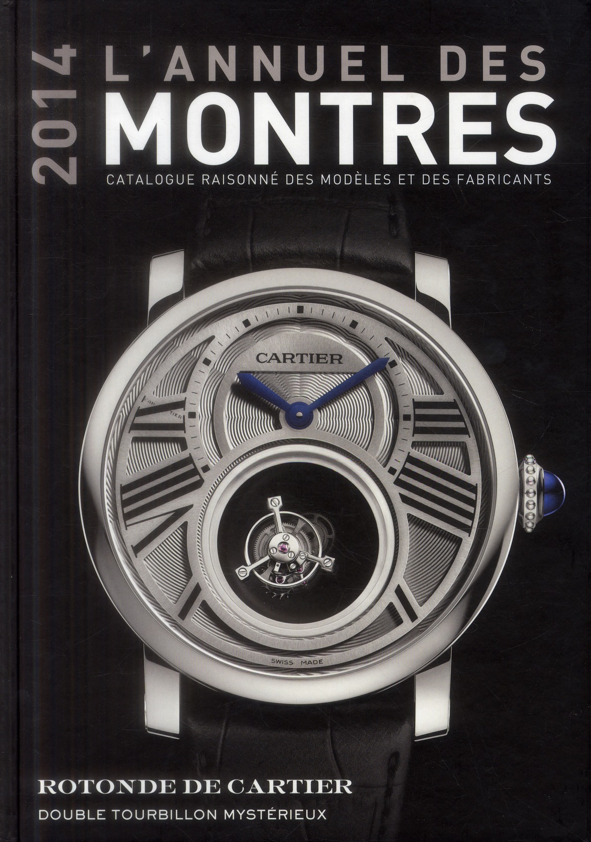 L'annuel des montres. Catalogue raisonné des modèles et des fabricants, Edition 2014