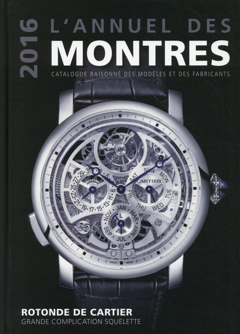 L'annuel des montres. Catalogue raisonné des modèles et des fabricants, Edition 2016