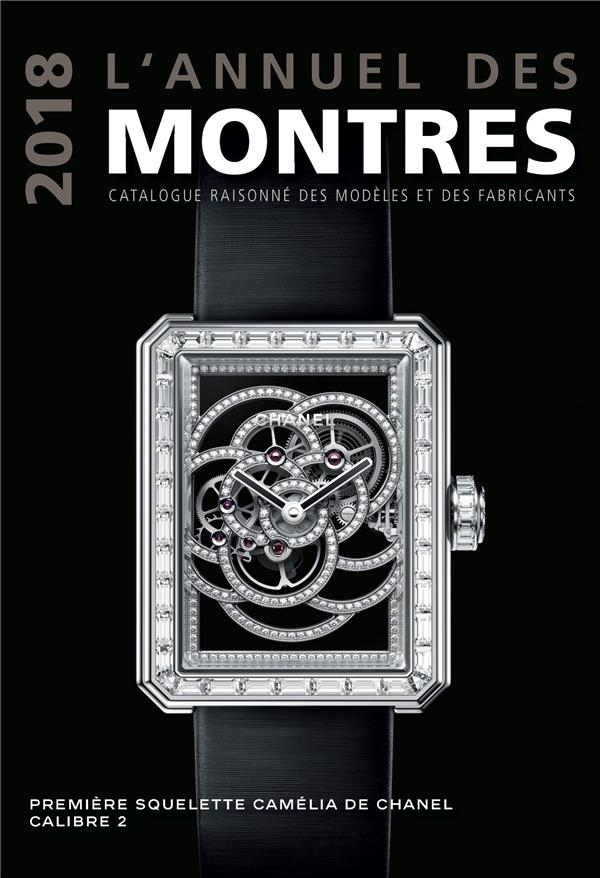 L'annuel des montres. Catalogue raisonné des modèles et des fabricants, Edition 2018