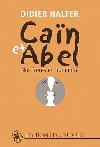 Caïn et Abel. Nos frères en humanité