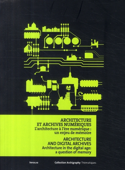 Architecture et archives numériques. L'architecture à l'ère numérique : un enjeu de mémoire, édition