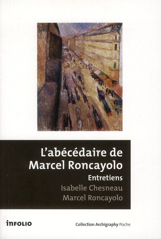 L'abécédaire de Marcel Roncayolo. Entretiens