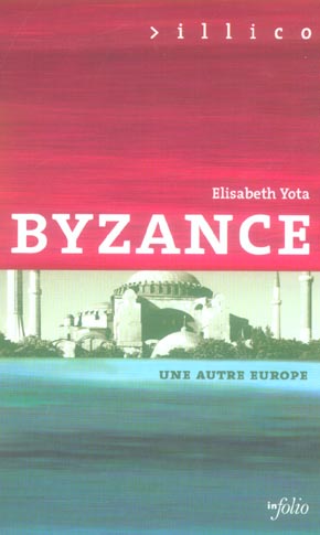 Byzance. Une autre Europe (330-1453)
