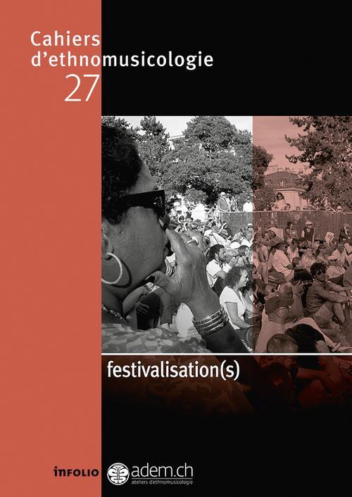 Cahiers d'ethnomusicologie N° 27 : Festivalisation(s)