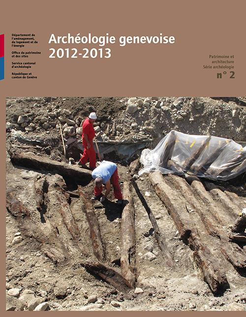 Archéologie genevoise 2012-2013. Patrimoine et architecture, Série archéologie n°2