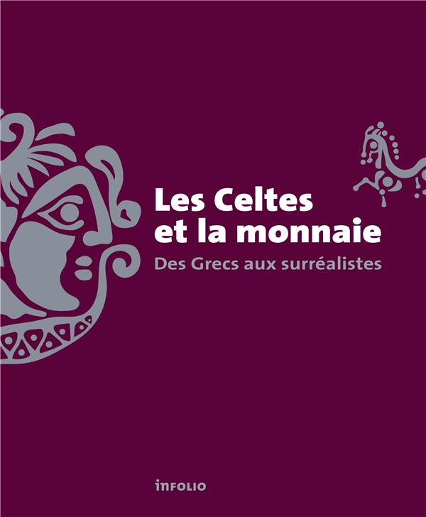 Les Celtes et la monnaie. Des Grecs aux surréalistes