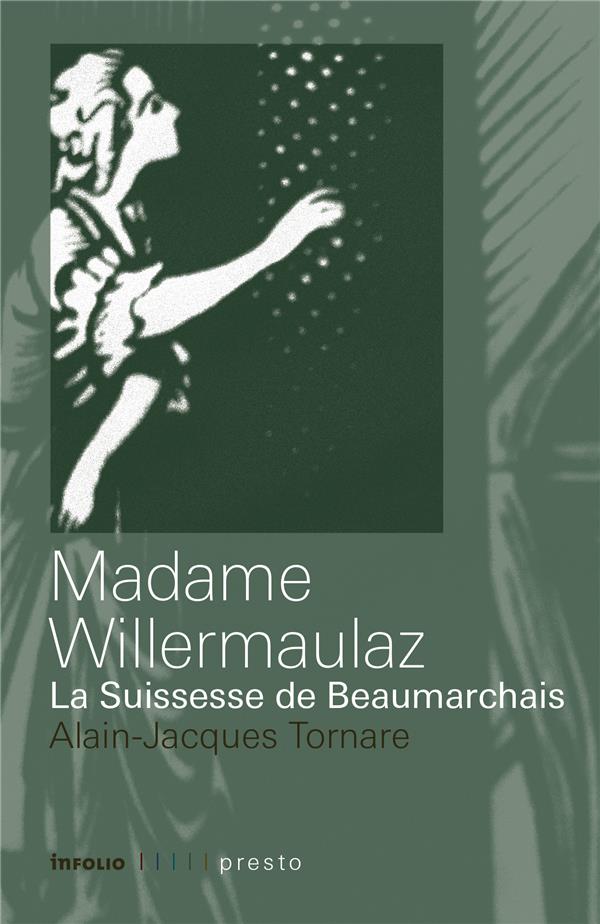 Madame Willermaulaz. La Suissesse de Beaumarchais