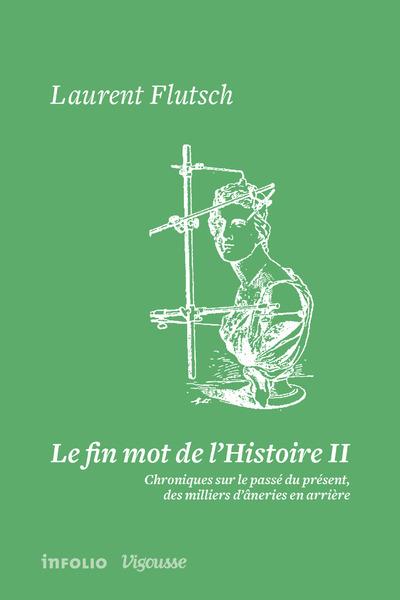 Le fin mot de l'Histoire. Tome 2